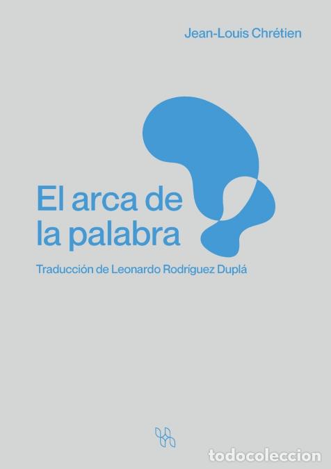 books: El arca de la palabra - Jean-Louis Chr&eacute;tien,Leonardo Rodr&iacute;guez Dupl&aacute;