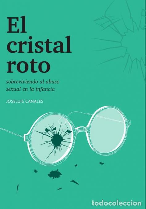 Libros: El cristal roto: sobreviviendo el abuso sexual en la infancia - Joseluis Canales