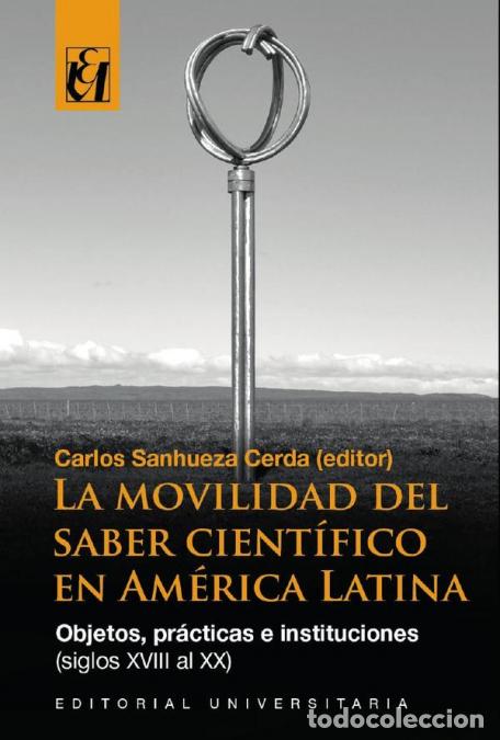 B&uuml;cher: La movilidad del saber cient&iacute;fico en Am&eacute;rica Latina - Objetos, pr&aacute;cticas e instituciones (siglos XVI