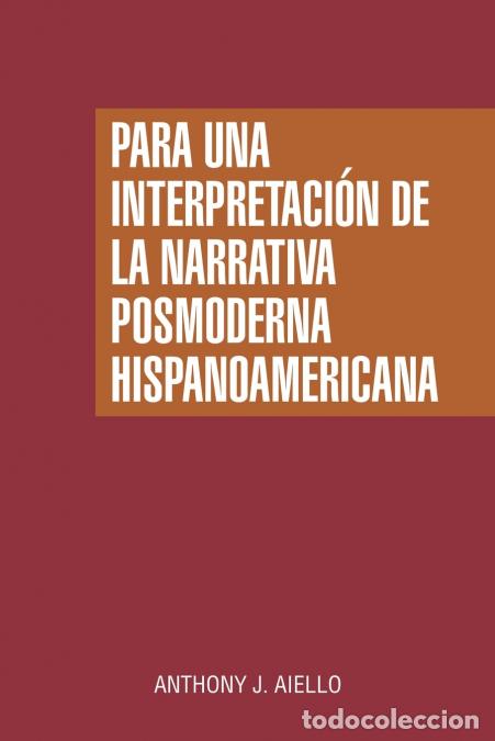 Libri: Para una interpretaci&oacute;n de la narrativa posmoderna hispanoamericana - Anthony J. Aiello