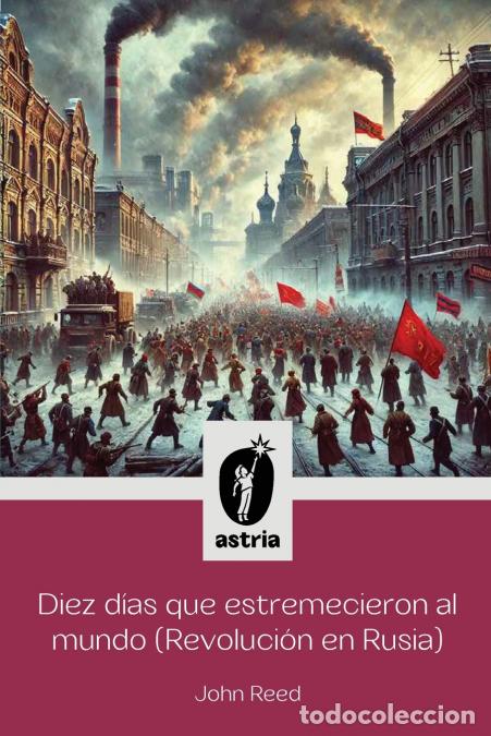 books: Diez d&iacute;as que estremecieron al Mundo (Revoluci&oacute;n en Rusia) - John Reed,J. Sosa