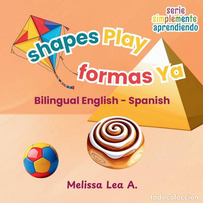 Libri: shapes Play formas Ya - Bilingual English - Spanish - Melissa Lea A.