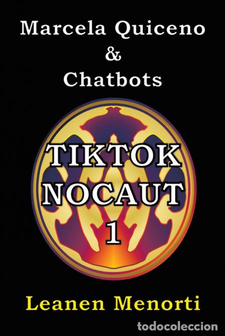 Libri: TikTok Nocaut - Marcela Quiceno & Chatbots - Leanen Menorti