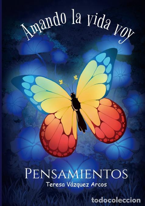 Libri: Amando la vida voy - Pensamientos - Teresa V&aacute;zquez Arcos,Denisse Alejandra Dur&aacute;n Hern&aacute;ndez
