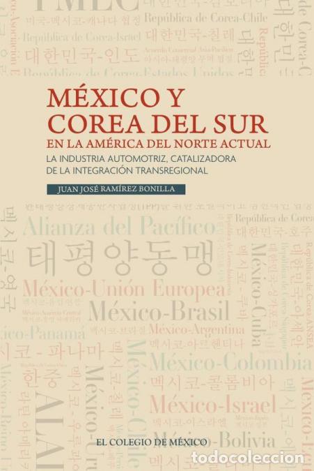 Libri: M&eacute;xico y Corea del Sur en la Am&eacute;rica del Norte actual. - La industria automotriz, catalizadora de la