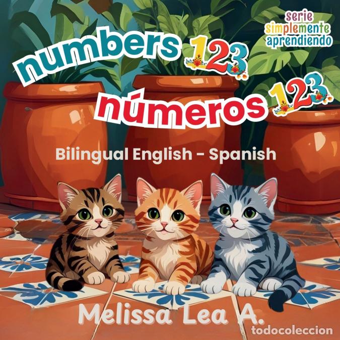 Libri: numbers 123 n&uacute;meros 123 - Bilingual English - Spanish - Melissa Lea A.