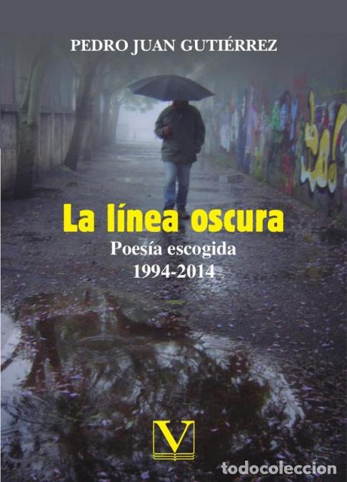 Libros: La l&iacute;nea oscura - Poes&iacute;a escogida 1994-2014 - Pedro Juan Guti&eacute;rrez