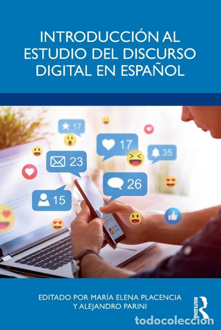 Libri: Introducci&oacute;n al estudio del discurso digital en espa&ntilde;ol - Mar&iacute;a Elena Placencia,Alejandro Parini