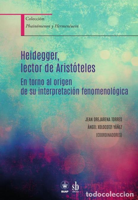Livres: Heidegger, lector de Arist&oacute;teles - En torno al origen de su interpretaci&oacute;n fenomenol&oacute;gica - &Aacute;ngel Xo