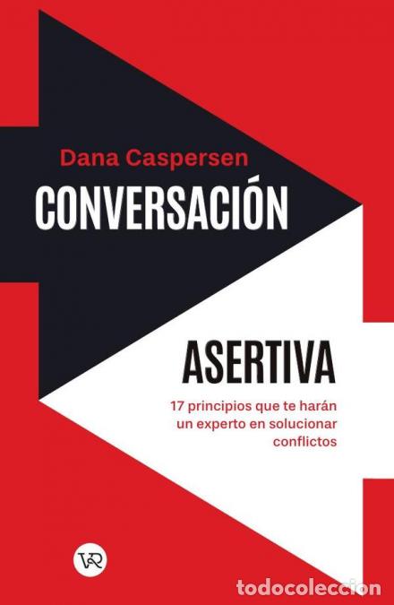 Libri: Conversaci&oacute;n asertiva - 17 principios que te har&aacute;n un experto en solucionar conflictos - Dana Casper