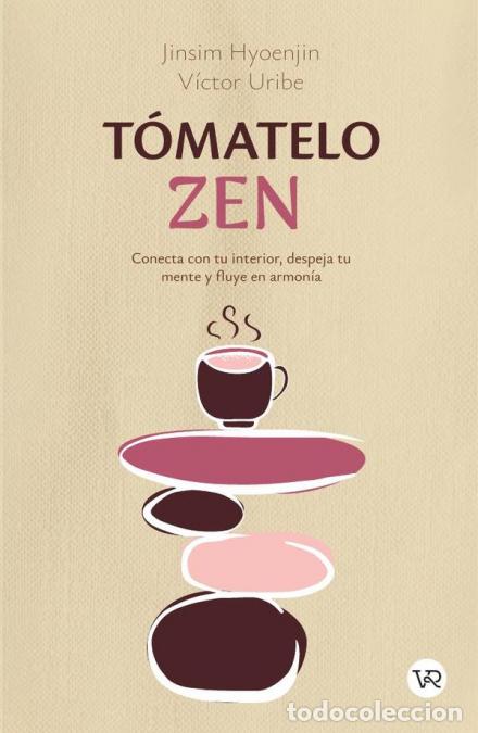 B&uuml;cher: T&oacute;matelo zen - Conecta con tu interior, despeja tu mente y fluye en armon&iacute;a - Jinsim Hyoenjin,V&iacute;ctor