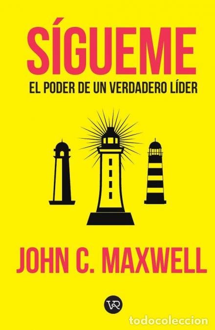 Livres: S&iacute;gueme - El poder de un verdadero l&iacute;der - John C. Maxwell