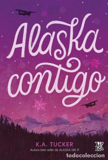 Libros: Alaska contigo - K. A. Tucker