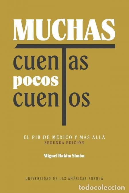 Libri: Muchas cuentas, pocos cuentos - El PIB de M&eacute;xico y m&aacute;s all&aacute; (segunda edici&oacute;n) - Miguel Hakim Sim&oacute;n