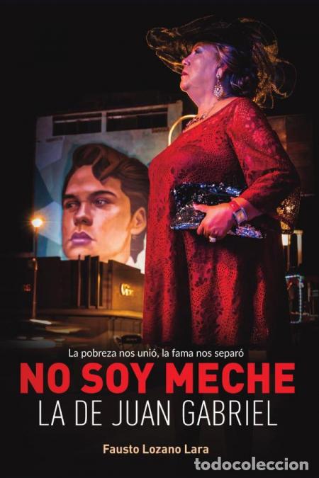 Libri: No soy Meche la de Juan Gabriel - La pobreza nos uni&oacute;, la fama nos separ&oacute; - Fausto Lozano Lara
