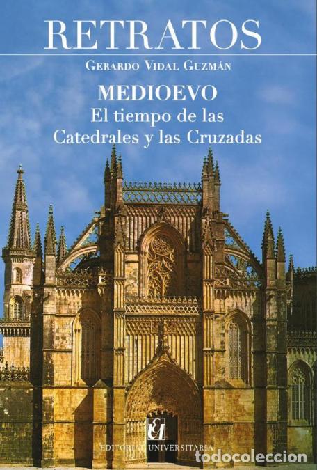 B&uuml;cher: Retratos. Medioevo - El tiempo de las catedrales y las cruzadas - Gerardo Vidal Guzm&aacute;n