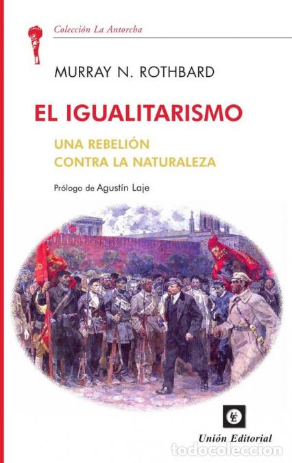 Libri: El igualitarismo - Una rebeli&oacute;n contra la naturaleza - Murray N. Rothbard,Agust&iacute;n Laje