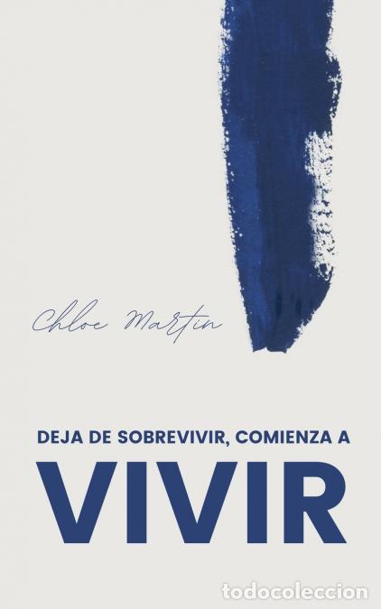 Libri: Deja de Sobrevivir, Comienza a Vivir - Chloe Martin