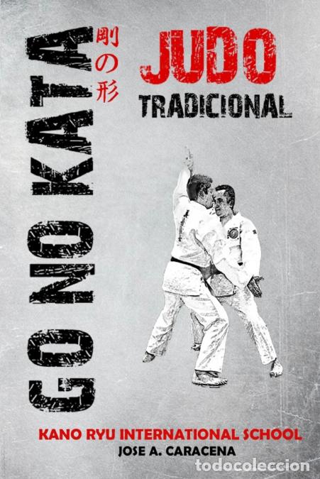 Libri: Go no Kata - Judo Tradicional (Espa&ntilde;ol) - Jose A. Caracena,KANO RYU
