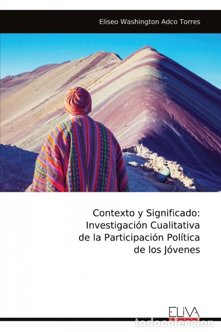 Libri: Contexto y Significado - Investigaci&oacute;n Cualitativa de la Participaci&oacute;n Pol&iacute;tica de los J&oacute;venes - Eli