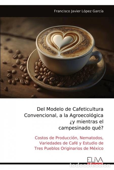 Livros: Del Modelo de Cafeticultura Convencional, a la Agroecol&oacute;gica &iquest;y mientras el campesinado qu&eacute;? - Franc