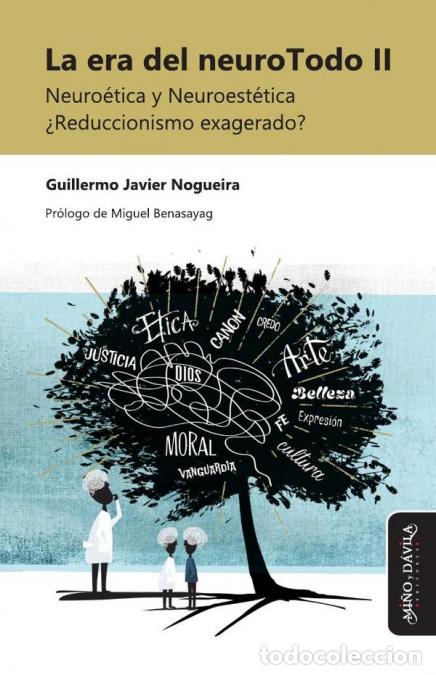 books: La era del neuroTodo II - Neuro&eacute;tica y Neuroest&eacute;tica &iquest;Reduccionismo exagerado? - Guillermo Javier N