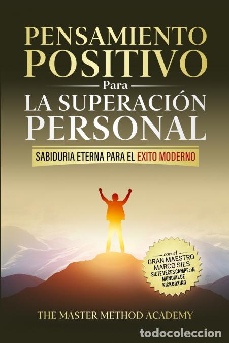 Libri: Pensamiento Positivo para la Superaci&oacute;n Personal - SABIDUR&Iacute;A ETERNA PARA EL &Eacute;XITO MODERNO: REVELANDO