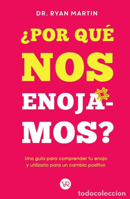 Libri: &iquest;Por qu&eacute; nos enojamos? - Una gu&iacute;a para comprender tu enojo y utilizarlo para un cambio positivo - Ry