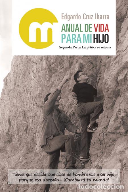 Libri: Manual De Vida Para Mi Hijo - Segunda Parte: La Pl&aacute;tica Se Retoma - Edgardo Cruz Ibarra