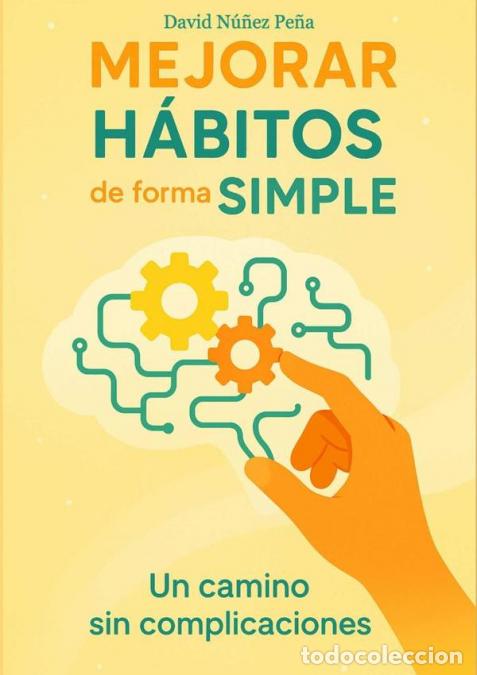 Livros: Mejorar H&aacute;bitos De Forma Simple - Un camino sin complicaciones - David N&uacute;&ntilde;ez Pe&ntilde;a