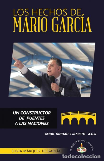 B&uuml;cher: LOS HECHOS DE MARIO GARC&Iacute;A - UN CONSTRUCTOR DE PUENTES A LAS NACIONES - Silvia M&aacute;rquez de Garc&iacute;a