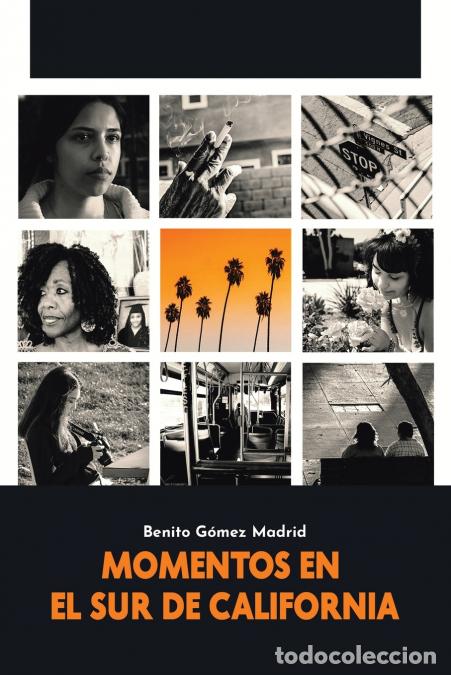 Libri: MOMENTOS EN EL SUR DE CALIFORNIA - Benito G&oacute;mez Madrid