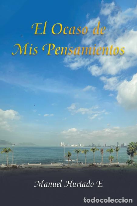B&uuml;cher: El Ocaso De Mis Pensamientos - Manuel Hurtado E