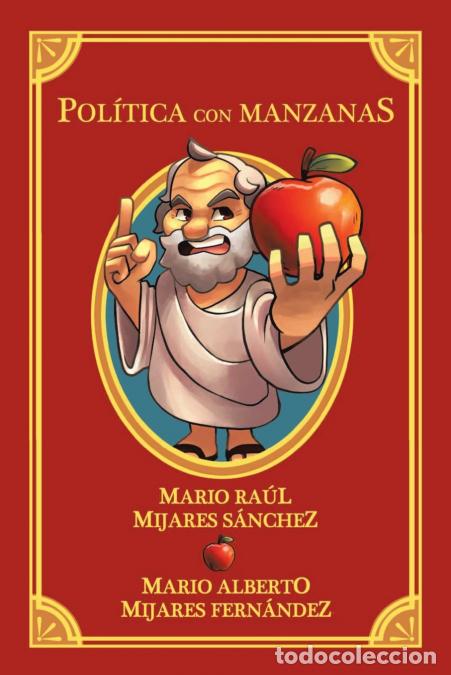 Libros: Pol&iacute;tica Con Manzanas - Mario Ra&uacute;l Mijares S&aacute;nchez,Mario Alberto Mijares Fern&aacute;ndez