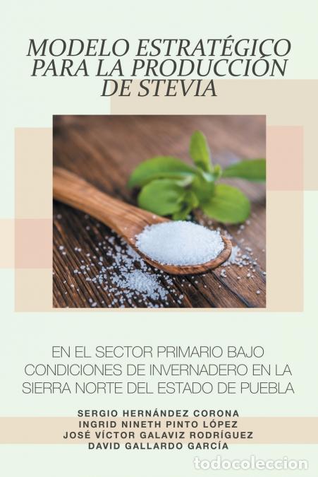 Libri: Modelo Estrat&eacute;gico Para La Producci&oacute;n De Stevia En El Sector Primario Bajo Condiciones De Invernader
