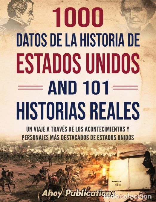 Libri: 1000 datos de la historia de Estados Unidos y 101 historias reales - Un viaje a trav&eacute;s de los aconte