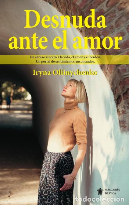 Libri: Desnuda ante el amor - Iryna Oliinychenko,Iryna Oliinychenko