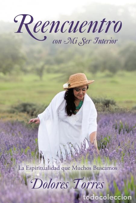 Libros: Reencuentro con Mi Ser Interior - La Espiritualidad que Muchos Buscamos - Dolores Torres