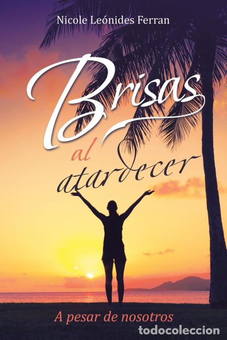 Livres: Brisas al atardecer - A pesar de nosotros - Nicole Le&oacute;nides Ferran