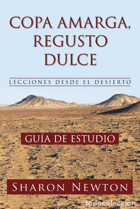 books: COPA AMARGA, REGUSTO DULCE LECCIONES DESDE EL DESIERTO - GU&Iacute;A DE ESTUDIO - Sharon Newton