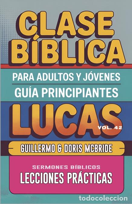 B&uuml;cher: Clase B&iacute;blica para Adultos y J&oacute;venes - Gu&iacute;a Principiantes - Lucas - Lecciones Pr&aacute;cticas - Guillermo