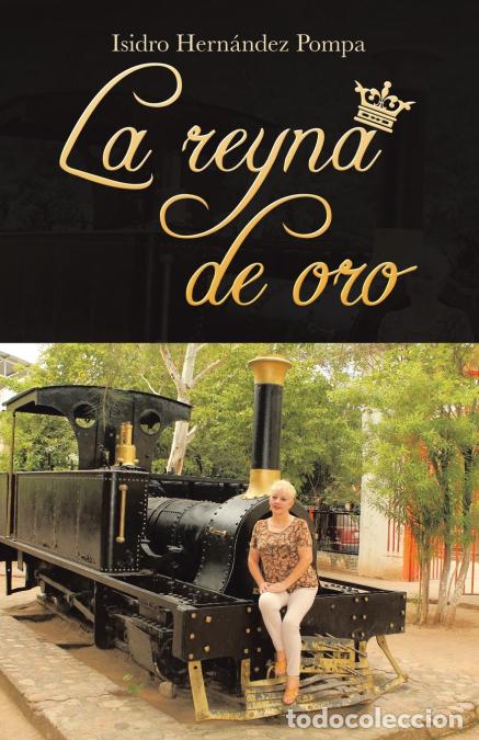 Libri: La Reyna De Oro - Isidro Hern&aacute;ndez Pompa