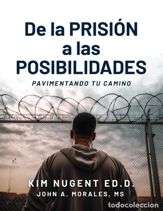 Livros: De la PRISI&Oacute;N a LAS POSIBILIDADEES - Pavimentando Tu Camino - Kim Nugent EdD