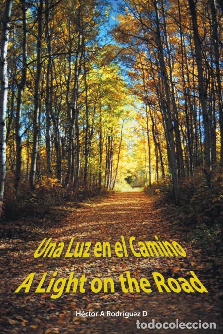 Libri: Una Luz En El Camino - A Light on the Road - H&eacute;ctor A Rodr&iacute;guez D