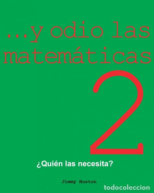 Livres: ...y Odio Las Matem&aacute;ticas 2 - &iquest;Qui&eacute;n Las Necesita? - Jimmy Huston