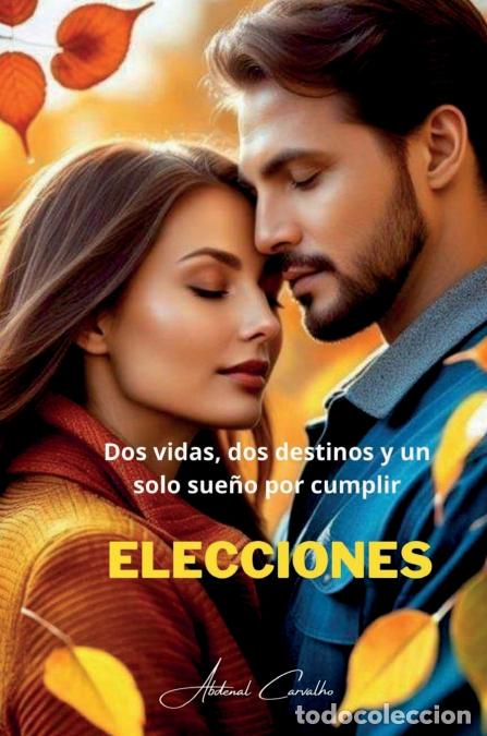 Libri: Elecciones - Dos vidas, dos destinos y un solo sue&ntilde;o por cumplir - Abdenal Carvalho
