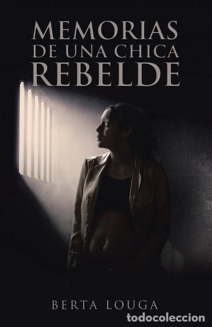 B&uuml;cher: Memorias de una chica rebelde - Berta Louga