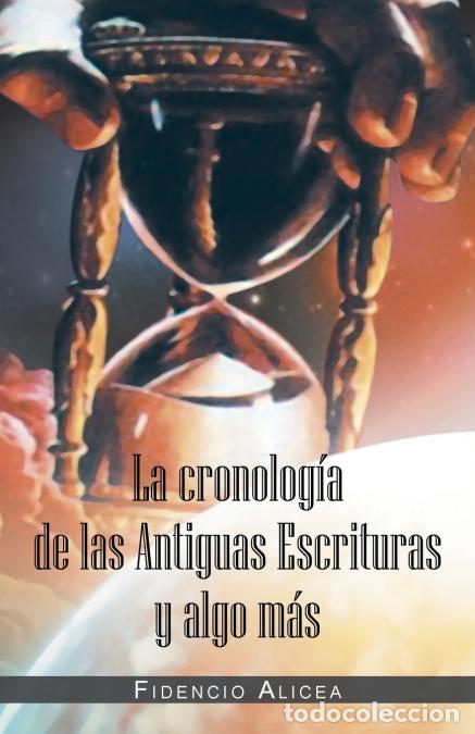 B&uuml;cher: La Cronolog&iacute;a De Las Antiguas Escrituras Y Algo M&aacute;s - Fidencio Alicea