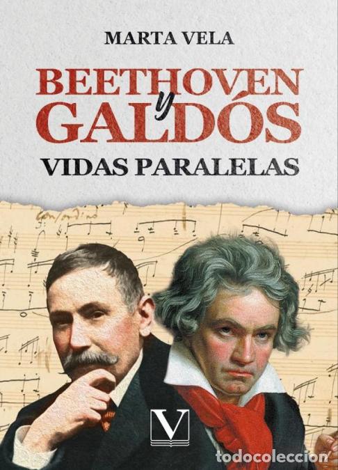 Libri: Beethoven y Gald&oacute;s - Vidas paralelas - Marta Vela