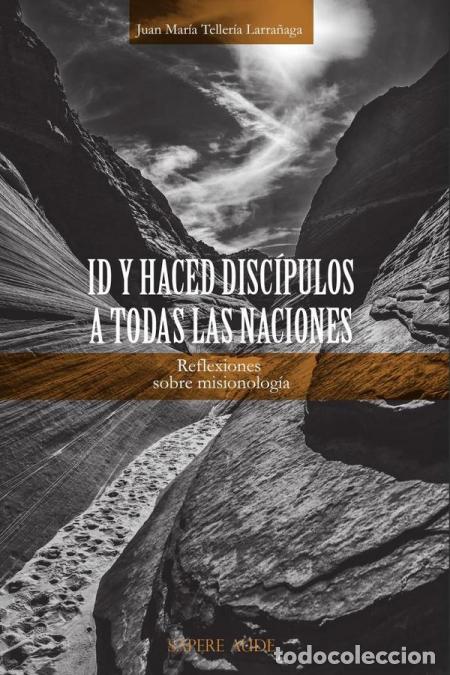 Livres: Id y haced disc&iacute;pulos a todas las naciones - Reflexiones sobre misionolog&iacute;a - Juan Mar&iacute;a Teller&iacute;a La